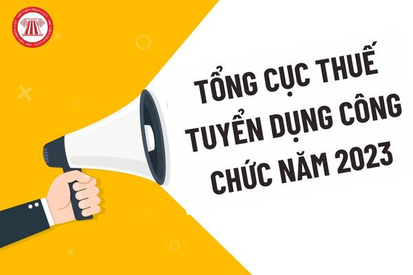 Tổng cục Thuế thông báo tuyển dụng công chức năm 2023