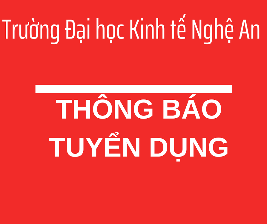 Trường Đại học Kinh tế Nghệ An: Thông báo tuyển dụng viên chức năm 2023