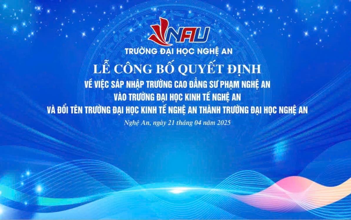 Lễ công bố quyết định sáp nhập Trường Cao đẳng Sư phạm Nghệ An vào Trường Đại học Kinh tế Nghệ An và đổi tên Trường Đại học Kinh tế Nghệ An thành Trường Đại học Nghệ An