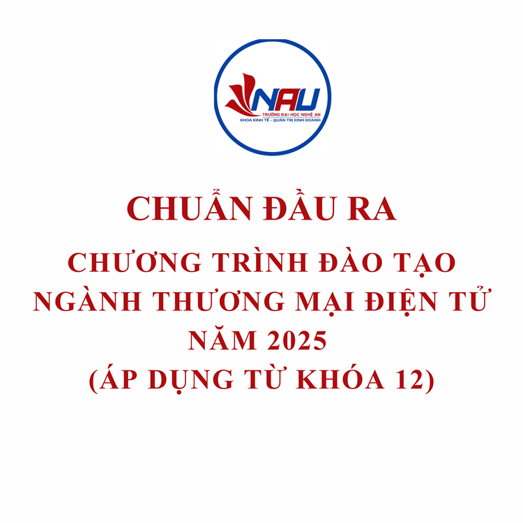 CHUẨN ĐẦU RA CHƯƠNG TRÌNH ĐÀO TẠO NGÀNH THƯƠNG MẠI ĐIỆN TỬ NĂM 2025