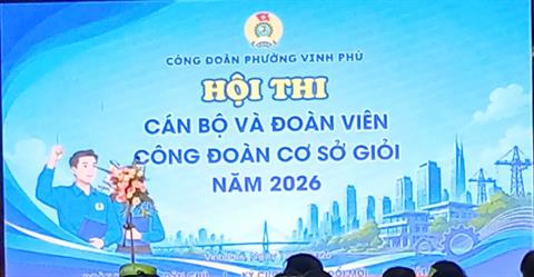 Hội thi “Cán bộ và đoàn viên công đoàn cơ sở giỏi” năm 2026