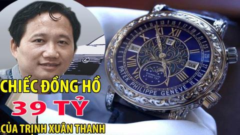 Trịnh Xuân Thanh xài đồng hồ 39 tỷ đồng: Phải làm gì?